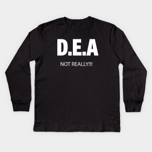 DEA Not Really! Kids Long Sleeve T-Shirt